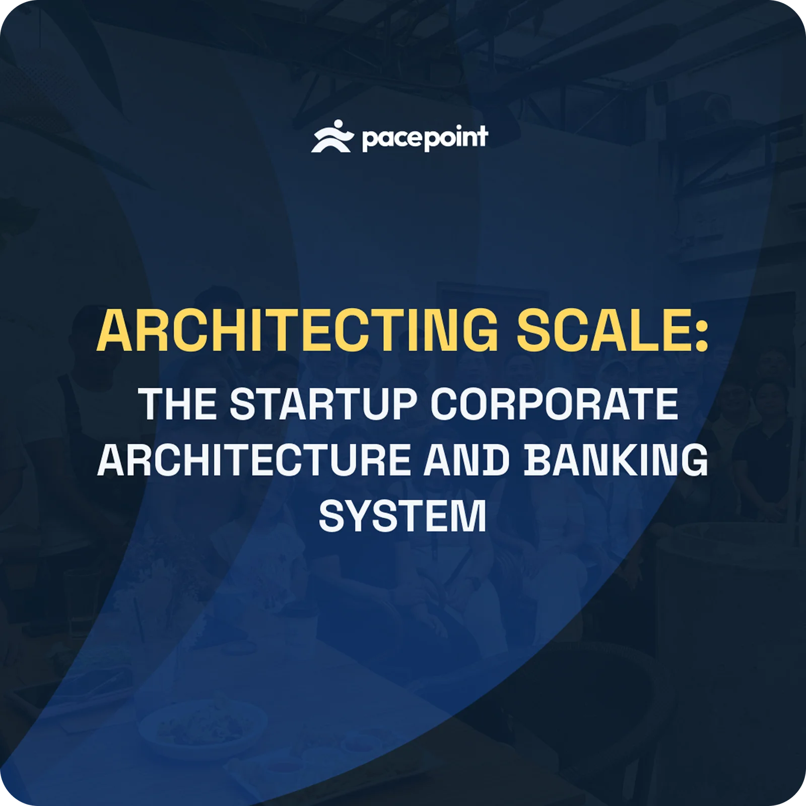Architecting Scale — event title lockup: The Startup Corporate Architecture and Banking System